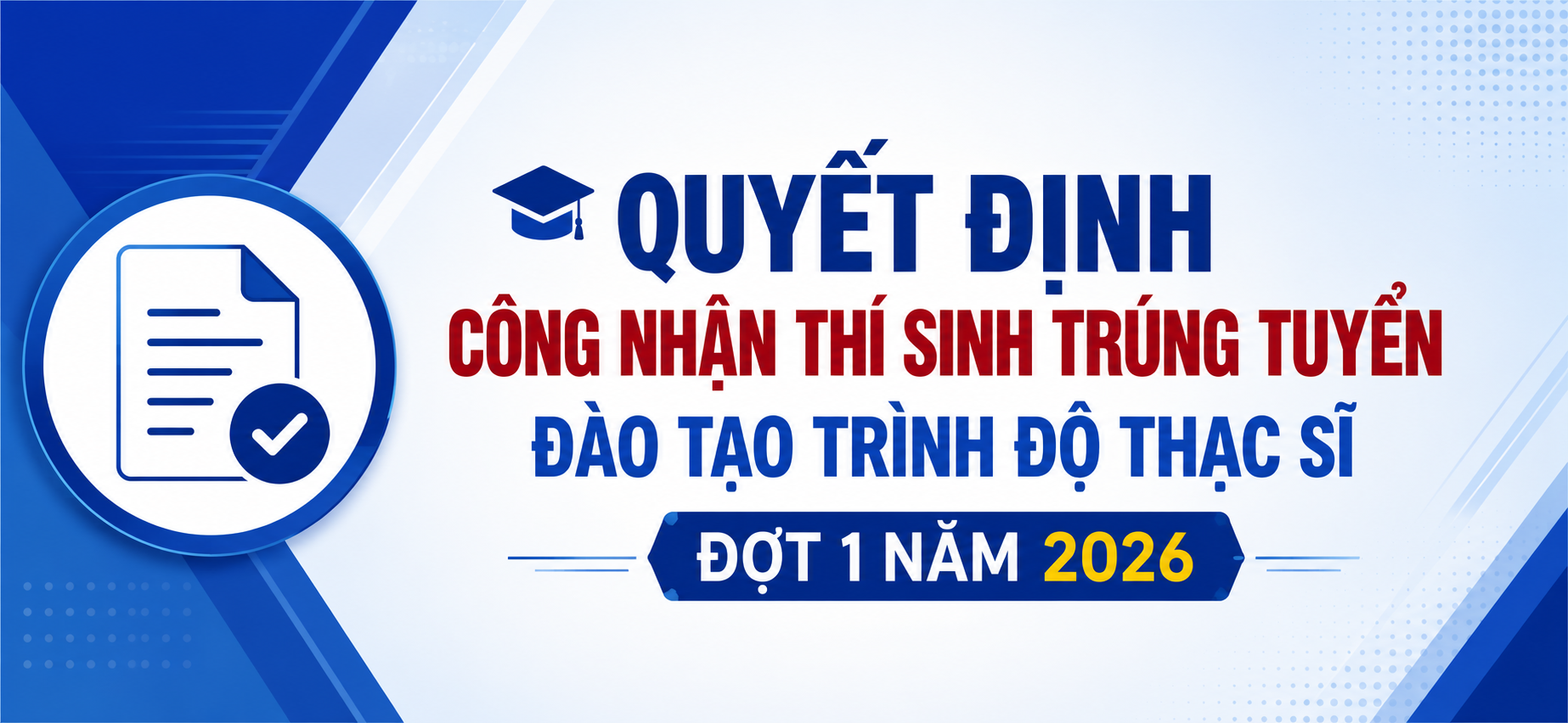 🎓 QUYẾT ĐỊNH CÔNG NHẬN THÍ SINH TRÚNG TUYỂN ĐÀO TẠO TRÌNH ĐỘ THẠC SĨ ĐỢT 1 NĂM 2026